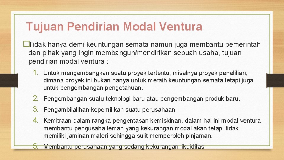 Tujuan Pendirian Modal Ventura �Tidak hanya demi keuntungan semata namun juga membantu pemerintah dan