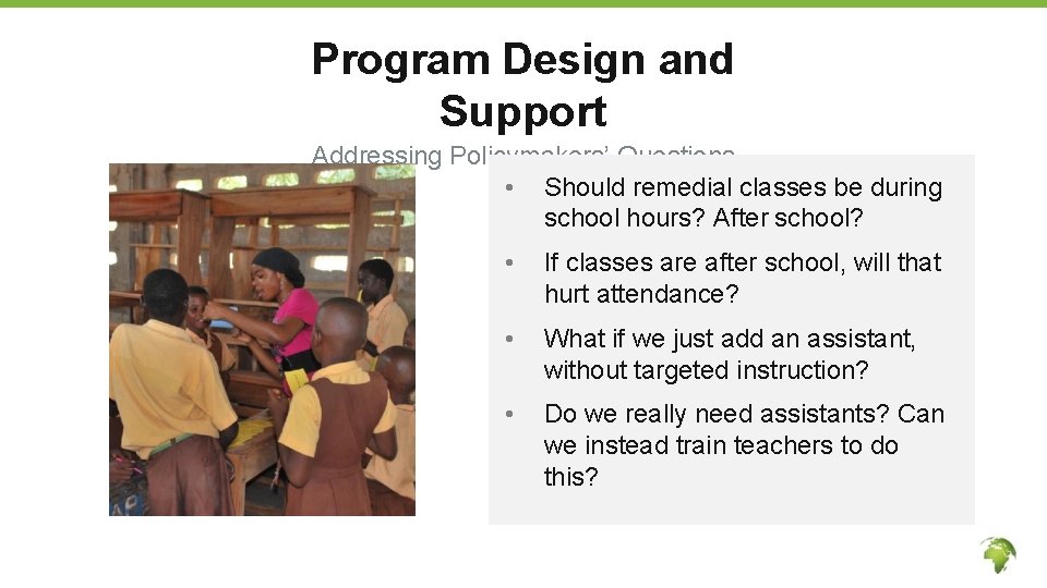 Program Design and Support Addressing Policymakers’ Questions • Should remedial classes be during school