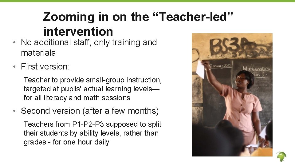 Zooming in on the “Teacher-led” intervention • No additional staff, only training and materials