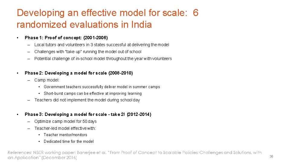 Developing an effective model for scale: 6 randomized evaluations in India • Phase 1:
