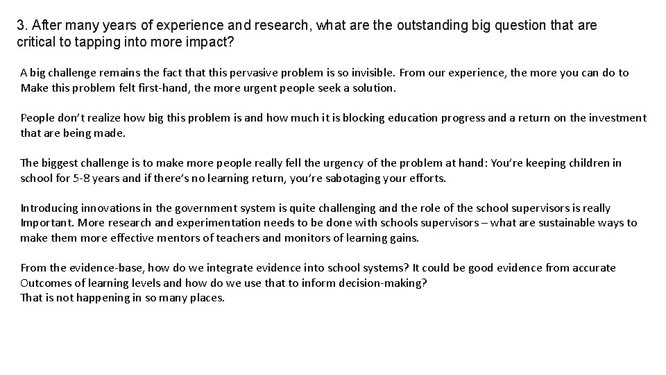 3. After many years of experience and research, what are the outstanding big question