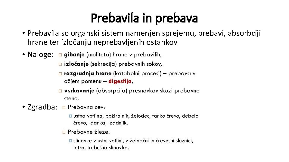 Prebavila in prebava • Prebavila so organski sistem namenjen sprejemu, prebavi, absorbciji hrane ter