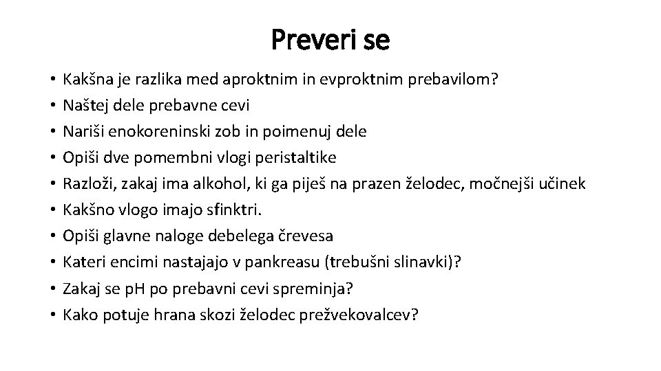 Preveri se • • • Kakšna je razlika med aproktnim in evproktnim prebavilom? Naštej