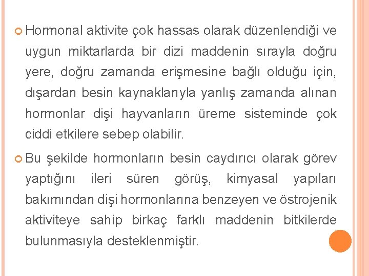  Hormonal aktivite çok hassas olarak düzenlendiği ve uygun miktarlarda bir dizi maddenin sırayla