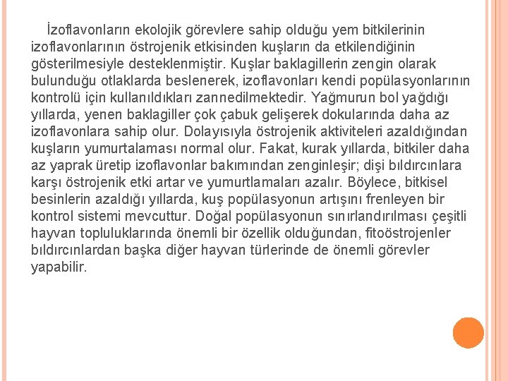 İzoflavonların ekolojik görevlere sahip olduğu yem bitkilerinin izoflavonlarının östrojenik etkisinden kuşların da etkilendiğinin gösterilmesiyle