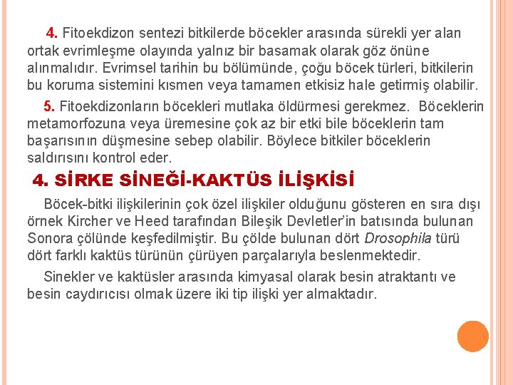 4. Fitoekdizon sentezi bitkilerde böcekler arasında sürekli yer alan ortak evrimleşme olayında yalnız bir