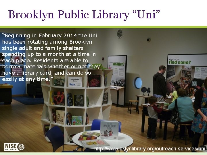 Brooklyn Public Library “Uni” “Beginning in February 2014 the Uni has been rotating among