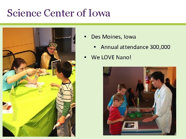 Science Center of Iowa • Des Moines, Iowa • Annual attendance 300, 000 •