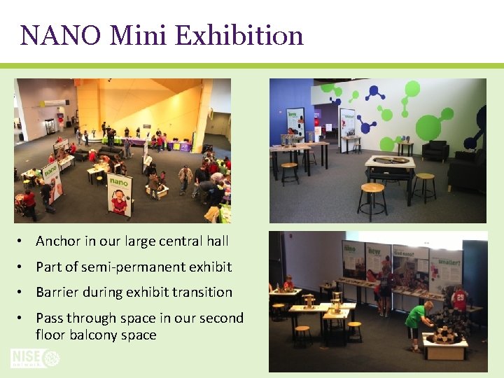 NANO Mini Exhibition • Anchor in our large central hall • Part of semi-permanent