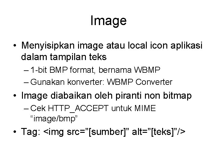 Image • Menyisipkan image atau local icon aplikasi dalam tampilan teks – 1 -bit