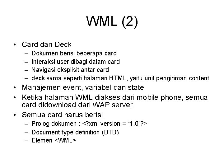 WML (2) • Card dan Deck – – Dokumen berisi beberapa card Interaksi user