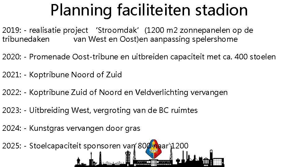 Planning faciliteiten stadion 2019: - realisatie project ‘Stroomdak’(1200 m 2 zonnepanelen op de tribunedaken