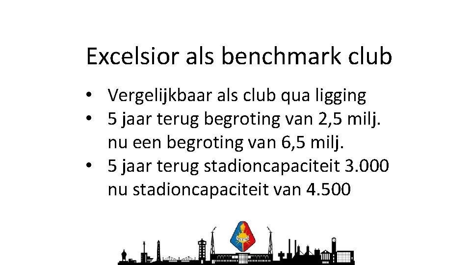 Excelsior als benchmark club • Vergelijkbaar als club qua ligging • 5 jaar terug