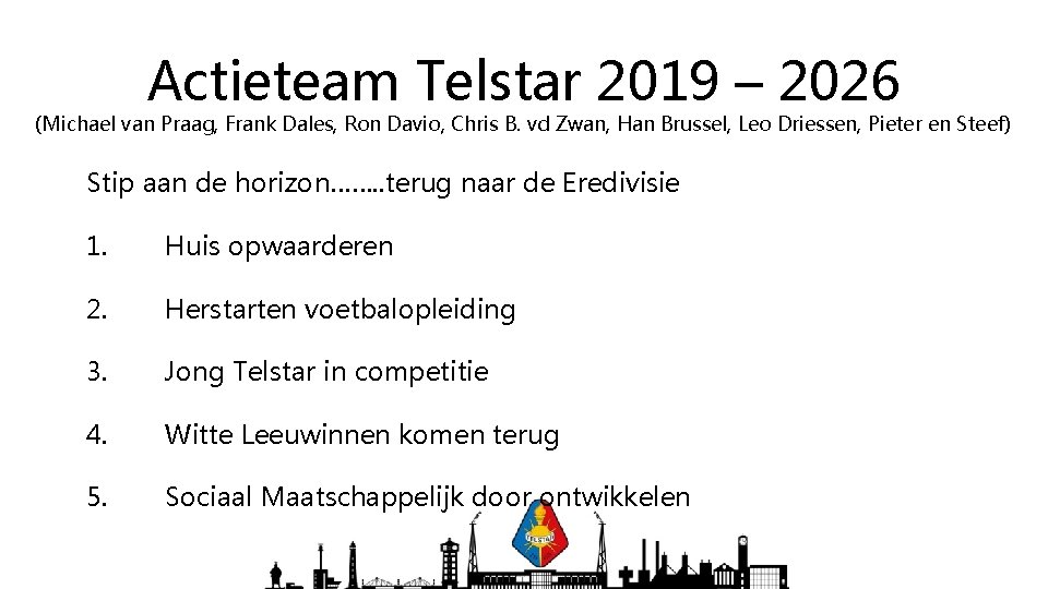 Actieteam Telstar 2019 – 2026 (Michael van Praag, Frank Dales, Ron Davio, Chris B.