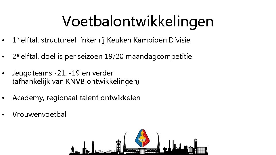 Voetbalontwikkelingen • 1 e elftal, structureel linker rij Keuken Kampioen Divisie • 2 e