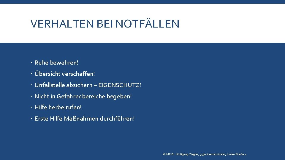 VERHALTEN BEI NOTFÄLLEN Ruhe bewahren! Übersicht verschaffen! Unfallstelle absichern – EIGENSCHUTZ! Nicht in Gefahrenbereiche