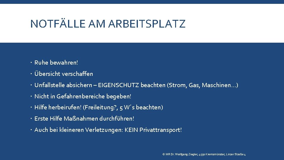 NOTFÄLLE AM ARBEITSPLATZ Ruhe bewahren! Übersicht verschaffen Unfallstelle absichern – EIGENSCHUTZ beachten (Strom, Gas,