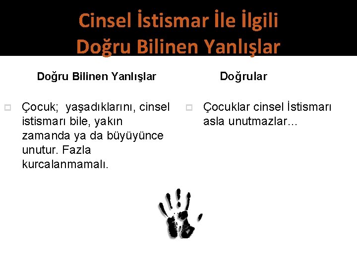 Cinsel İstismar İle İlgili Doğru Bilinen Yanlışlar p Çocuk; yaşadıklarını, cinsel istismarı bile, yakın