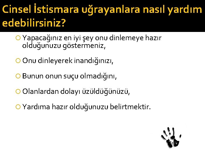 Cinsel İstismara uğrayanlara nasıl yardım edebilirsiniz? Yapacağınız en iyi şey onu dinlemeye hazır olduğunuzu