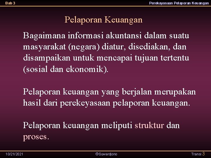 Bab 3 Perekayasaan Pelaporan Keuangan Bagaimana informasi akuntansi dalam suatu masyarakat (negara) diatur, disediakan,