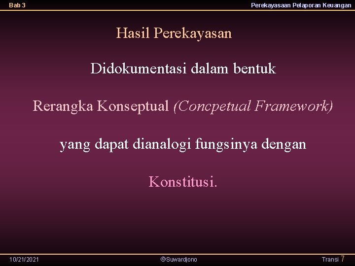 Bab 3 Perekayasaan Pelaporan Keuangan Hasil Perekayasan Didokumentasi dalam bentuk Rerangka Konseptual (Concpetual Framework)