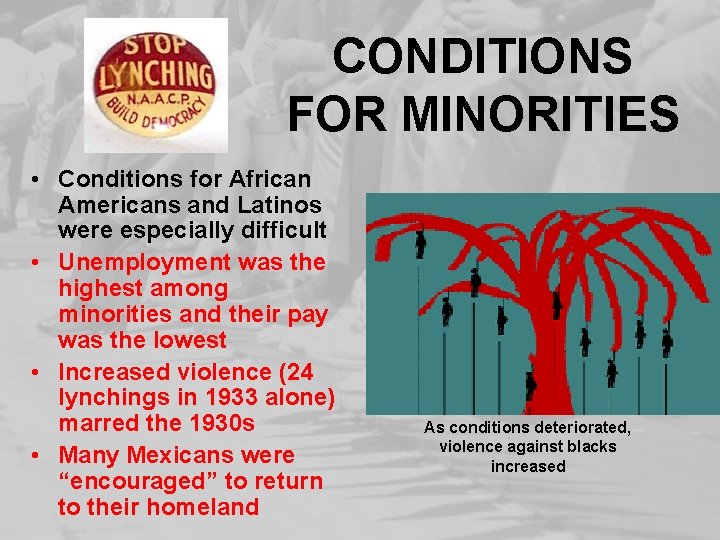 CONDITIONS FOR MINORITIES • Conditions for African Americans and Latinos were especially difficult •