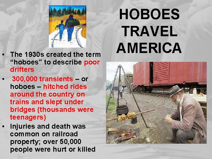  • The 1930 s created the term “hoboes” to describe poor drifters •