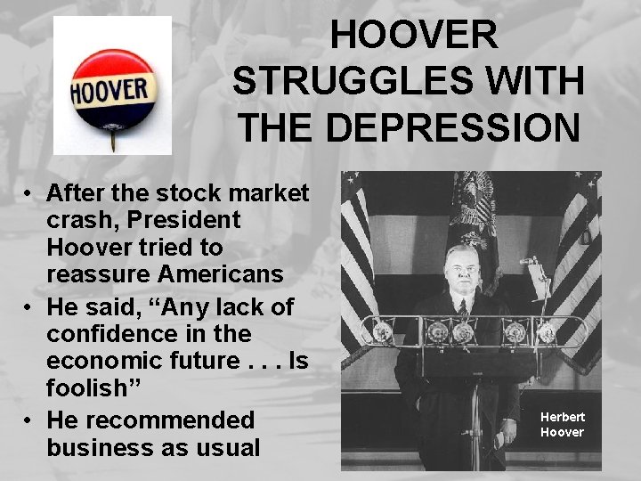 HOOVER STRUGGLES WITH THE DEPRESSION • After the stock market crash, President Hoover tried