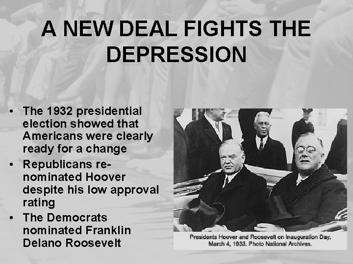 A NEW DEAL FIGHTS THE DEPRESSION • The 1932 presidential election showed that Americans