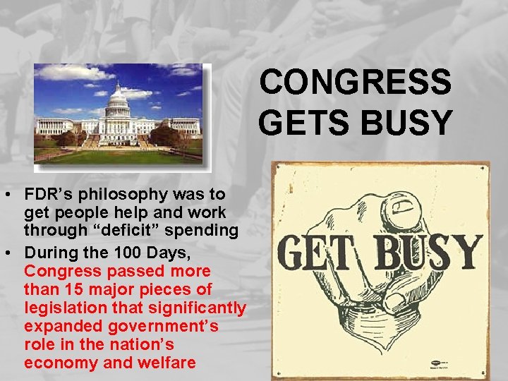 CONGRESS GETS BUSY • FDR’s philosophy was to get people help and work through