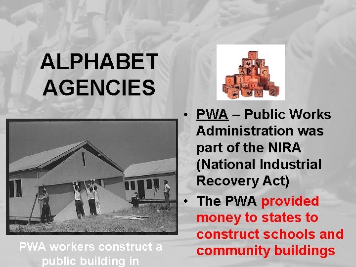 ALPHABET AGENCIES PWA workers construct a public building in • PWA – Public Works