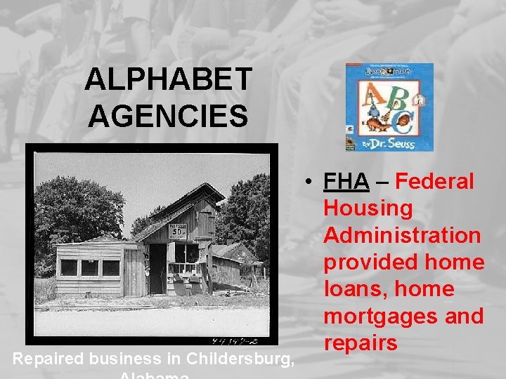 ALPHABET AGENCIES Repaired business in Childersburg, • FHA – Federal Housing Administration provided home