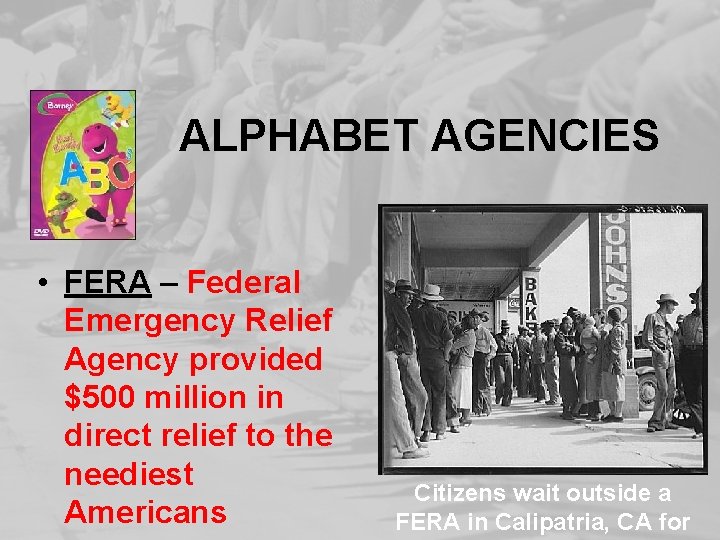 ALPHABET AGENCIES • FERA – Federal Emergency Relief Agency provided $500 million in direct