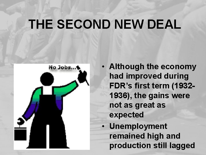 THE SECOND NEW DEAL • Although the economy had improved during FDR’s first term