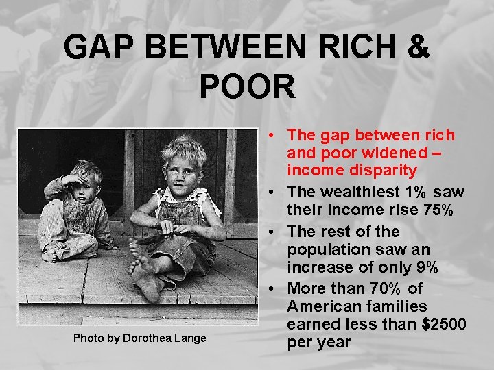 GAP BETWEEN RICH & POOR Photo by Dorothea Lange • The gap between rich