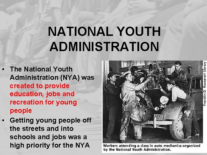 NATIONAL YOUTH ADMINISTRATION • The National Youth Administration (NYA) was created to provide education,