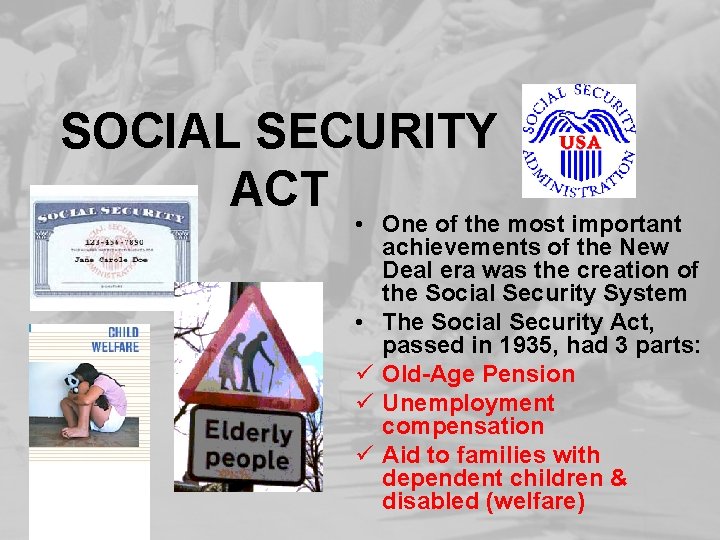 SOCIAL SECURITY ACT • One of the most important achievements of the New Deal