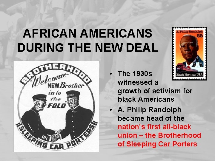 AFRICAN AMERICANS DURING THE NEW DEAL • The 1930 s witnessed a growth of