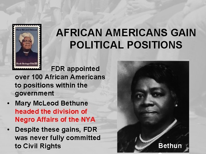 AFRICAN AMERICANS GAIN POLITICAL POSITIONS FDR appointed over 100 African Americans to positions within