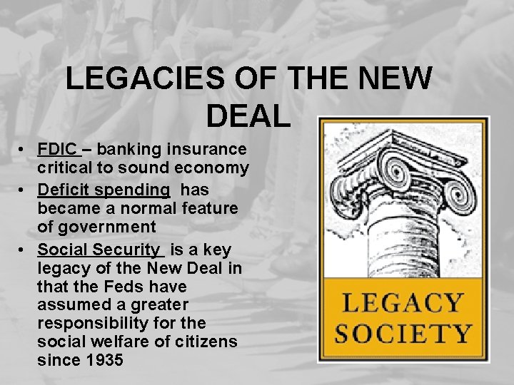 LEGACIES OF THE NEW DEAL • FDIC – banking insurance critical to sound economy