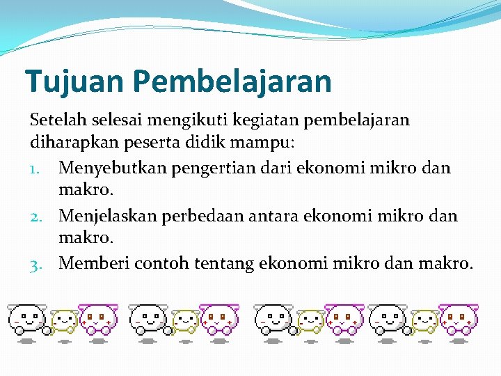 Tujuan Pembelajaran Setelah selesai mengikuti kegiatan pembelajaran diharapkan peserta didik mampu: 1. Menyebutkan pengertian