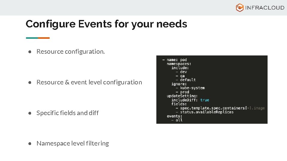 Configure Events for your needs ● Resource configuration. ● Resource & event level configuration
