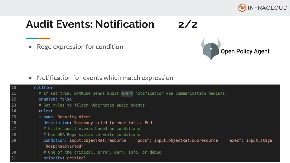 Audit Events: Notification ● Rego expression for condition ● Notification for events which match