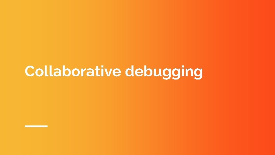Collaborative debugging 
