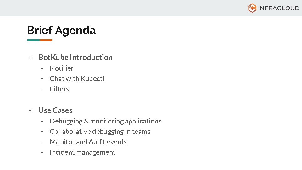 Brief Agenda - Bot. Kube Introduction - Notifier - Chat with Kubectl - Filters