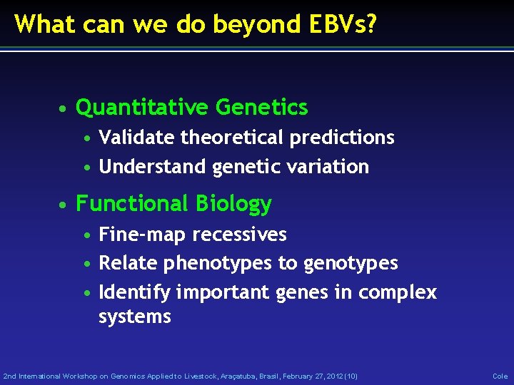 What can we do beyond EBVs? • Quantitative Genetics • Validate theoretical predictions •