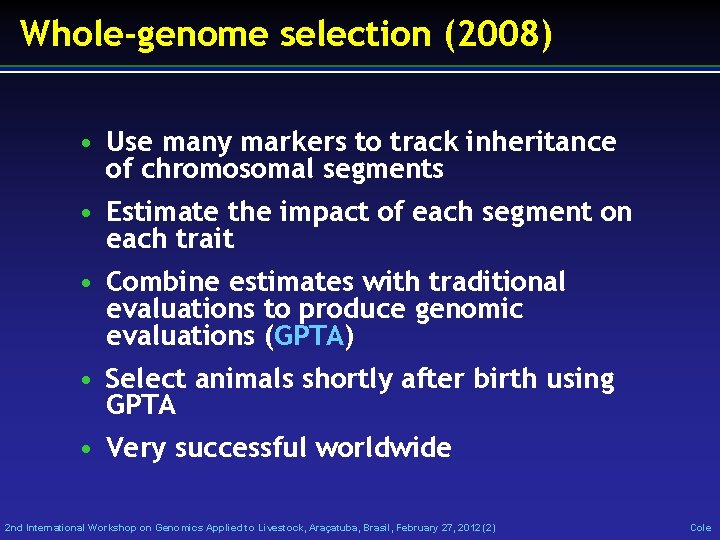 Whole-genome selection (2008) • Use many markers to track inheritance of chromosomal segments •