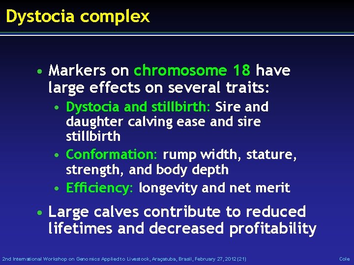 Dystocia complex • Markers on chromosome 18 have large effects on several traits: •