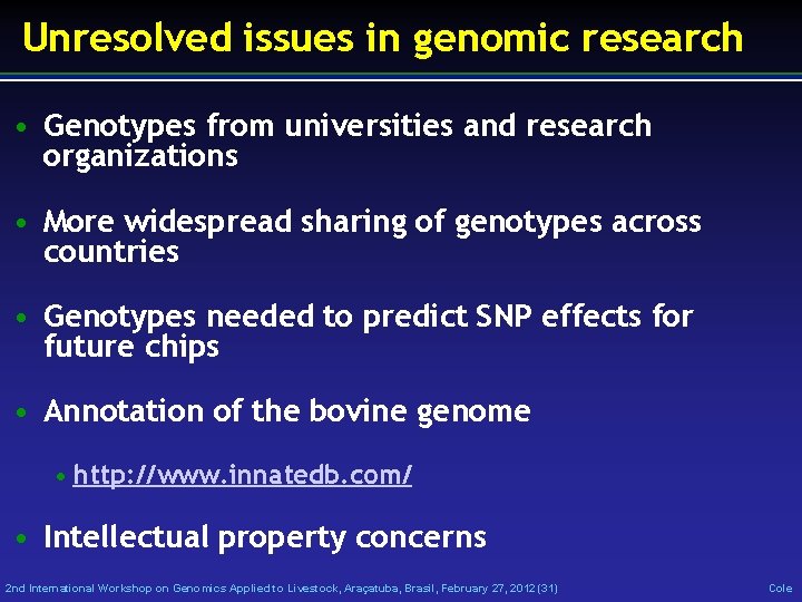 Unresolved issues in genomic research • Genotypes from universities and research organizations • More