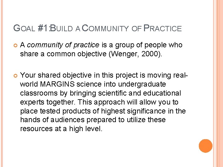 GOAL #1: BUILD A COMMUNITY OF PRACTICE A community of practice is a group